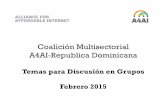 Coalición Multisectorial A4AI-Republica Dominicanaa4ai.org/wp-content/uploads/2015/03/A4AI_DR-Primer-foro_Grupos-y … · • Son bienvenidos/as a agregar otros temas clave sobre