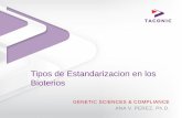 Tipos de Estandarizacion en los Bioterios...Tipos de Estandarizacion en los Bioterios GENETIC SCIENCES & COMPLIANCE ANA V. PEREZ, Ph.D. •La Salud del Animal –Libre de patogenos-