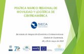 Movilidad y logística en Centroamérica SIECA · Cuatro razones por las que Centroamérica debe adoptar una Política Marco Regional de Movilidad y Logística 1. Interdependencia