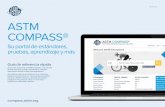 ASTM COMPASS® - TEC€¦ · COMPASS® Su portal de estándares, pruebas, aprendizaje y más Guía de referencia rápida Gracias por suscribirse a ASTM Compass®, una solución fácil