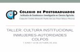 TALLER: CULTURA INSTITUCIONAL INMUJERES ...COLEGIO DE POSTGRADUADOS Institución de Enseñanza e Investigación en Ciencias Agrícolas Campeche-Córdoba-Montecillo-Puebla-San Luis