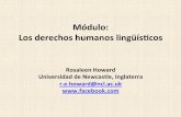 Módulo: Los derechos humanos lingüíscos · Módulo: Los derechos humanos lingüíscos Rosaleen Howard Universidad de Newcastle, Inglaterra r.e.howard@ncl.ac.uk