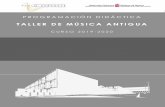 Taller de Musica Antigua 19 20 - Conservatorio Profesional de …... · 2019-12-16 · 352*5$0$&,Ð1 ','É&7,&$ ² 7$//(5 '( 0Ô6,&$ $17,*8$ &8562 &rqvhuydwrulr 3urihvlrqdo gh 0~vlfd