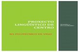 PROXECTO LINGÜÍSTICO DE CENTRO · 3/1983 de normalización lingüística e do decreto 79/2010 do 20 de maio para o plurilingüismo no ensino non universitario de Galicia que a desenvolve