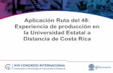 Aplicación Ruta del 48: Experiencia de producción en la ... · la Universidad Estatal a Distancia de Costa Rica. Nombre de la aplicación • Ruta del 48 Instancias de desarrollo: