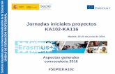 Jornadas iniciales proyectos KA102-KA116 - SEPIEsepie.es/doc/comunicacion/jornadas/2016/22_junio/1... · 2016-06-23 · Servicio Español para la Internacionalización de la Educación