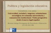 Política y legislación educativa. · Política y legislación educativa. TOURIÑÁN, J. M. (2005) Universidad, sociedad y empresa: orientaciones estratégicas de extensión universitaria