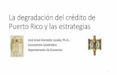 La degradacióndel créditode PuertoRicoy las#estrategias · 2014-02-12 · La Historiadela deuda#pública • Sigue!diciendoelDr. CuretaCuevas!(QDEP);! • Esta(tendencia(adquirió(mayor(impulsoa