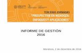 INFORME DE GESTIÓN 2016 · 2018-12-03 · Regional del Centro Regional Salta-Jujuy del INTA. Salta, abril de 2016. • Prospectiva y Planificación Estratégica. UNCUYO-FCA-Extensión