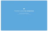 Twitter para tu empresa - WordPress.com · 2017-01-31 · e internacionales- utilizan Twitter para darse a conocer. Esta guía está pensada para ayudar a dueños de pequeñas empresas