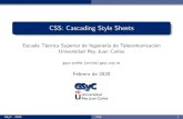 CSS: Cascading Style Sheets - URJCmortuno/at/css.pdf · 2020-06-05 · CSS: Cascading Style Sheets Escuela T´ecnica Superior de Ingenier ´ıa de Telecomunicaci´on Universidad Rey
