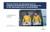 Nuevas formas de educación para el consumo de productos de ... · Nuevas formas de educación para el consumo de productos de la acuicultura de la UE: Esenciales para la sostenibilidad