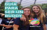 buddyprogram SER UN BUDDYa_para_ser_un_Buddy2.pdf · 2019-06-25 · que significa ser el BUDDY de un estudiante internacional. Los estudiantes internacionales de la Universidad de