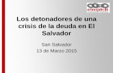Los detonadores de una crisis de la deuda en El Salvador · de la deuda global en el Foro de 2014 •El Salvador activamente apoya ... sistema de pensiones •US-$ 88.2m del año