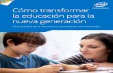 Cómo transformar la educación para la nueva generación³mo-transformar... · 2020-05-01 · junto con consejos, tácticas, y casos de estudio tomados del trabajo de Intel con maestros,