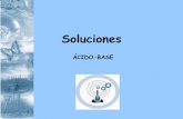 Soluciones - Colegio San Antonio · 2020-03-24 · Ácido Base + ión Hidrógeno (H+) Cada ácido podrá generar una base y cada base más ión hidrógeno, establecerá un ácido.