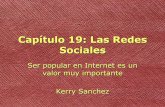 Capítulo 19: Las Redes Sociales · Capítulo 19: Las Redes Sociales Ser popular en Internet es un valor muy importante Kerry Sanchez. Antes de leer Estrategia: Usar los conocimientos