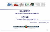 Sin título de diapositiva...1 SALUD Proyecto Presupuesto 2018 Vitoria-Gasteiz, 7 de noviembre de 2017 . OSASUNA . 2018ko Aurrekontu-proiektua