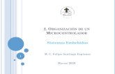 Sistemas Embebidos - UTMfsantiag/Embebidos/2_Organizacion_MCU_SE.pdfSistemas Embebidos M. C. Felipe Santiago Espinosa Marzo/ 2020 1 •Arduino es una plataforma electrónica de código