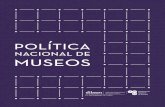 Política nacional de museos real · los museos de ICOM, aprobado el año 1986 y revisado el año 2004; la Declaración de la ciudad de Salvador del Programa Ibermuseos, del año