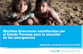 Medidas financieras establecidas por el Estado Peruano para la … · 2017-04-18 · 2017, el Estado Peruano ha declarado en emergencia 871 distritos de 12 departamentos 1 y de la