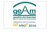 MEMORIA INSTITUCIONAL - geAm 2016 · aliados y numerosos aprendizajes, luego de sus 10 años de funcionamiento. A pesar de los embates sufridos por parte de las autoridades municipales