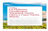 Cuba: La Habana, Cienfuegos, Trinidad, Santa Clara y Cayo ... · de la azúcar de caña; y Santa Clara, conocida como la ciudad de la guerrilla heroica por ser tomada durante la revolución