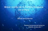 Breve reseña de la Política Pesquera en el Perúcpps.dyndns.info/cpps-docs-web/secgen/2017/taller-proi... · 2018-06-27 · corresponde al Estado regular el manejo integral y la