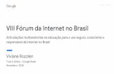 VIII Fórum da Internet no Brasil · 2019-04-12 · VIII Fórum da Internet no Brasil Articulações multissetoriais na educação para o uso seguro, consciente e responsável da