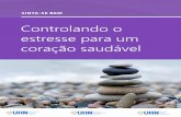Controlando o estresse para um coração saudável · 2018-07-04 · ØDescrever como cada estressor afeta o coração ØListar maneiras de reduzir o estresse SUMÁRIO 1. ... Ø Seu