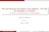 Por quØ fracasan los países y las regiones - El caso de Colombia … · 2013-07-24 · En Colombia, el Chocó es mucho mas pobre que Antioquia o Cundinamarca y lo ha sido desde