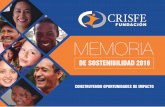 MEMORIA - CRISFE · memoria 2016 1.1 Perfil organizacional Misión La misión de Fundación CRISFE es impactar positivamente en la vida de las personas en el Ecuador, a través del