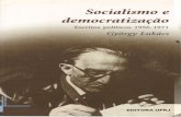 Socialismo e democratizaçao - A Foice e o Martelo · Socialismo e democratizaçao Escritos politicos 1956-1971 Gyorgy Lukacs `` A EDITORA UFRJ "A relacao corn Marx é a verdadeira