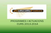 PROGRAMES I ACTUACIONS CURS 2013-2014•2 tècniques d’absentisme a la zona nord •1 tècnica municipal a Gornal •32 Comissions socioeducatives formades, amb participació de: