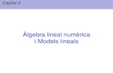 Àlgebra lineal numèrica i Models linealsftp.maia.ub.es/mates2/cap2.pdf · Sistemes lineals 2 Notació Sistema de m equacions lineals amb n incògnites: a 11x 1 + a 12x 2 + + a 1nx