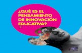 ¿Qué es el Pensamiento de innovación educativa?a-… · ¿Qué es el Pensamiento de innovación educativa? Profundizar en los principios universales de la innovación, presentes