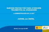 NUEVOS PROYECTOS PARA ATENCIÓN TELEMÁTICA AL …dintel.org/web/Eventos/Seminarios/Jueves/2007/Ses5/luis.pdf · 2015-11-05 · nuevos proyectos para atenciÓn telemÁtica al ciudadano