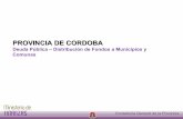 PROVINCIA DE CORDOBA - Gobierno de Córdoba · 2013-07-29 · Difundir el Stock de Deuda y el Pago de Servicios trimestralmente ... Deuda Pública Evolución 8.474 9.618 10.612 11.099