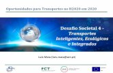 Transportes Inteligentes, Ecológicos e Integrados€¦ · Oportunidades para Transportes no H2020 em 2020 Desafio Societal 4 - Transportes Inteligentes, Ecológicos e Integrados