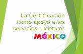 La Certificación como apoyo a los servicios turísticos€¦ · En 2013 México ocupaba el lugar 15. Ingresos por turismo Miles de millones de dólares ... Norma Oficial Mexicana