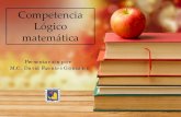 Competencia Lógico matemáticainstcamp.edu.mx/wp-content/uploads/2017/competenci... · Competencia lógico/matemática •Habilidad para adquirir los elementos y razonamientos matemáticos