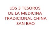 LOS 3 TESOROS DE LA MEDICINA TRADICIONAL CHINA SAN BAO · 2015-06-23 · LOS 3 TESOROS DE LA MEDICINA TRADICIONAL CHINA SAN BAO . La energía se manifiesta de tres formas que se llaman