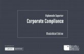 Diplomado Superior Corporate Compliance...Autonomía e independencia de la función de cumplimiento. Encaje del compliance officer en la estructura corporativa. Casos prácticos. Buen