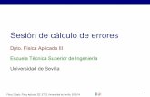 Sesión de cálculo de errores - Universidad de Sevillatesla.us.es/f2_practicas/herramientas/errores_1314_pedro.pdf · 3 Física I, Dpto. Física Aplicada III, ETSI, Universidad de