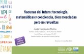 Vacunas del futuro: tecnología, matemáticas y conciencia ... · • Virus Ébola y Marburg • Fiebre Lassa • Coronavirus (MERS-CoV, SARS-CoV) • Virus Nipah y otros henipavirus