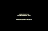 ARQUITECTURA LATINOAMERICANA REGINALISMO CRITICO€¦ · Museo Interactivo Mirador - 1996 . Enrique Browne Consorcio Nacional de Seguros Santiago – chile - 1994 . Rauchsrrage .
