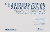 LA JUSTICIA PENAL ADVERSARIAL EN AMÉRICA LATINA · Una de las prácticas destacables que se han venido desarrollando en todo el proceso de reforma de la justicia penal en las últimas