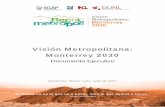 Visión Metropolitana: Monterrey 2030€¦ · Visión se ha llevado a cabo a través de un proceso incluyente que incorporó a los principales actores urbanos. La idea de construir
