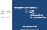 Perspectivas Económicas 2015 - UEES · Perspectivas Económicas la dolarización 2015 años después de . @parosemena Elaborado por: 1.La dolarización ha sido buena para todos.