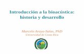 Introducción a la bioacústica: historia y desarrollo · Introducción a la bioacústica: historia y desarrollo Marcelo Araya-Salas, PhD Universidad de Costa Rica. Bioacústica •